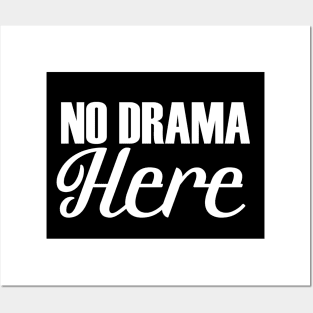 No Drama Here Posters and Art